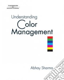 Understanding Color Management libro in lingua di Sharma Dr. Abhay