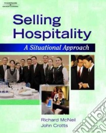 Selling Hospitality libro in lingua di McNeill Richard G. Jr., Crotts John C.