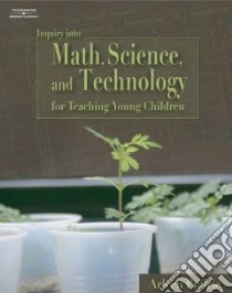 Inquiry Into Math, Science, and Technology For Young Children libro in lingua di Prairie Arleen, Buckleitner Warren