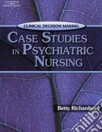Clinical Decision Making libro in lingua di Richardson Betty Kehl Ph.D.