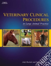 Veterinary Clinical Procedures in Large Animal Practice libro in lingua di Rockett Jody, Bosted Susanna