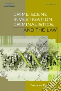 Crime Scene Investigation, Criminalistics, and the Law libro in lingua di Buckles Thomas