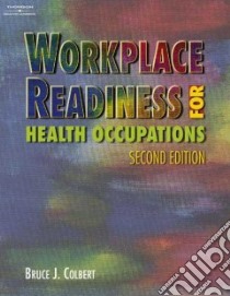 Workplace Readiness For Health Occupations libro in lingua di Colbert Bruce J.