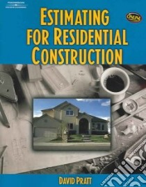 Estimating For Residential Construction libro in lingua di Pratt David J.