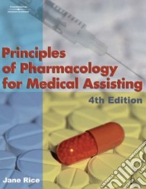 Principles Of Pharmacology For Medical Assisting libro in lingua di Rice Jane
