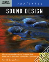 Exploring Sound Design For Interactive Media libro in lingua di Cancellaro Joseph
