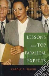 Lessons from the Top Paralegal Experts libro in lingua di Bruno Carole A.