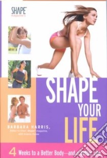 Shape Your Life libro in lingua di Harris Barbara (EDT), Harris Barbara, Hynes Angela (EDT)