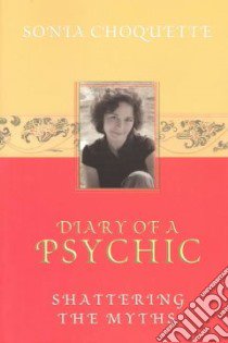 Diary of a Psychic libro in lingua di Choquette Sonia