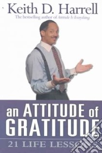 An Attitude of Gratitude libro in lingua di Harrell Keith D.