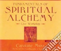 Fundamentals of Spiritual Alchemy (CD Audiobook) libro in lingua di Myss Caroline