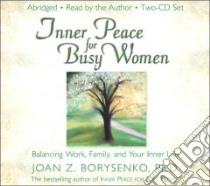 Inner Peace For Busy Women libro in lingua di Borysenko Joan Z. Ph.D.
