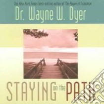 Staying on the Path libro in lingua di Dyer Wayne W.