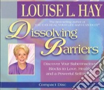 Dissolving Barriers (CD Audiobook) libro in lingua di Hay Louise L., Hay Louise L. (NRT)