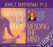 Minding The Body Mending The Mind (CD Audiobook) libro in lingua di Borysenko Joan, Borysenko Joan (NRT)