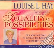 The Totality of Possibilities (CD Audiobook) libro in lingua di Hay Louise L.