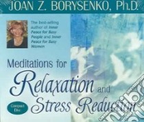 Meditations for Relaxation And Stress Reduction (CD Audiobook) libro in lingua di Borysenko Joan Z. Ph.D.