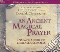 An Ancient Magical Prayer (CD Audiobook) libro in lingua di Braden Gregg, Chopra Deepak