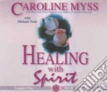 Healing with Spirit libro in lingua di Caroline Myss