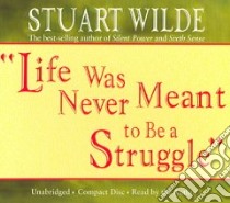 Life Was Never Meant to Be a Struggle (CD Audiobook) libro in lingua di Wilde Stuart