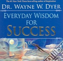 Everyday Wisdom for Success libro in lingua di Dyer Wayne W.