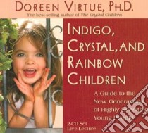 Indigo, Crystal, And Rainbow Children (CD Audiobook) libro in lingua di Virtue Doreen