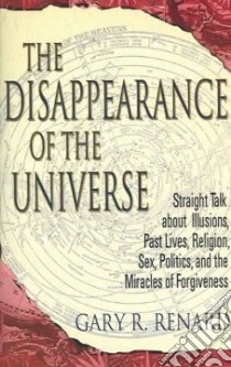 The Disappearance Of The Universe libro in lingua di Renard Gary R.