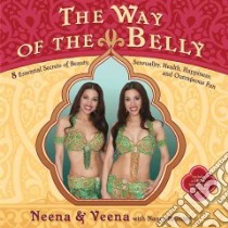 The Way of the Belly libro in lingua di Neena, Veena, Bruning Nancy (CON)