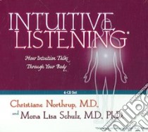 Intuitive Listening (CD Audiobook) libro in lingua di Northrup Christiane, Schulz Mona Lisa M.D. Ph.D.