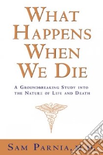 What Happens When We Die? libro in lingua di Parnia Sam