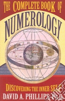 The Complete Book of Numerology libro in lingua di Phillips David A.