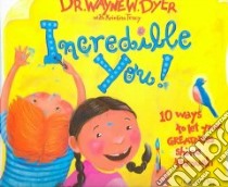 Incredible You! libro in lingua di Dyer Wayne W., Tracy Kristina, Siegel Melanie (ILT)