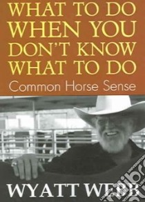 What to Do When You Don't Know What to Do libro in lingua di Webb Wyatt