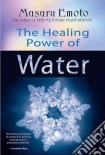 The Healing Power of Water libro in lingua di Emoto Masaru