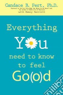 Everything You Need to Know to Feel Go(o)d libro in lingua di Pert Candace B., Marriott Nancy