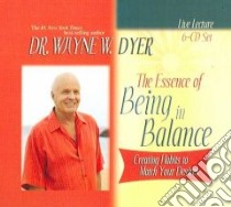 The Essence of Being in Balace (CD Audiobook) libro in lingua di Dyer Wayne W.