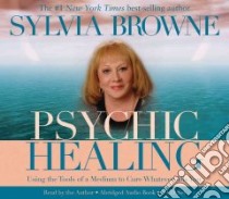 Psychic Healing (CD Audiobook) libro in lingua di Browne Sylvia