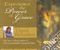 Experience the Power of Grace (CD Audiobook) libro in lingua di Richardson Cheryl