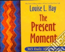 The Present Moment libro in lingua di Hay Louise L.