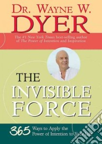 The Invisible Force libro in lingua di Dyer Wayne W.