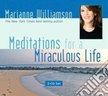 Meditations for a Miraculous Life (CD Audiobook) libro in lingua di Williamson Marianne