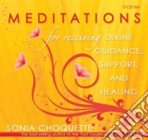 Meditations for Receiving Divine Guidance, Support, and Healing (CD Audiobook) libro in lingua di Choquette Sonia