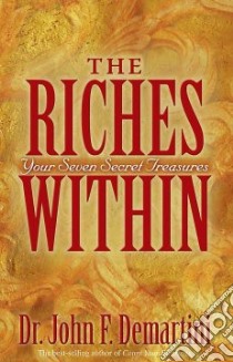 The Riches Within libro in lingua di Demartini John F.