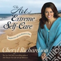 The Art of Extreme Self-Care libro in lingua di Richardson Cheryl