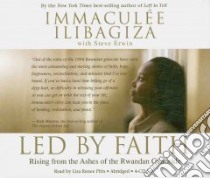 Led by Faith (CD Audiobook) libro in lingua di Ilibagiza Immaculee, Erwin Steve, Pitts Lisa Renee (NRT)