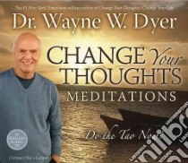 Change Your Thoughts Meditation (CD Audiobook) libro in lingua di Dyer Wayne W.