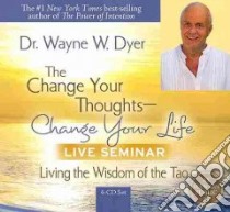 The Change Your Thoughts - Change Your Life, Live Seminar! (CD Audiobook) libro in lingua di Dyer Wayne W.