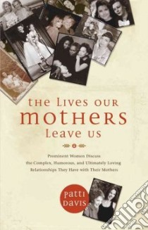 The Lives Our Mothers Leave Us libro in lingua di Davis Patti
