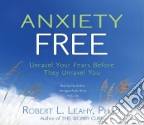 Anxiety Free (CD Audiobook) libro in lingua di Leahy Robert