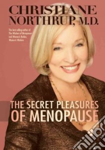 The Secret Pleasures of Menopause libro in lingua di Northrup Christiane